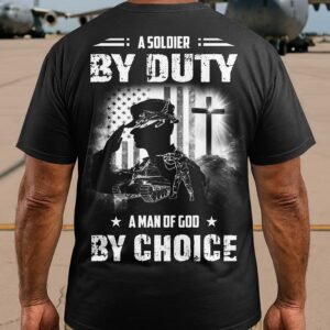 A Soldier By Duty A Man Of God By Choice T-Shirt