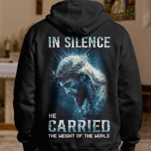 In Silence He Carried The Weight Of The World Hoodie