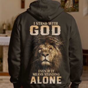 I Stand With God Even If It Means Standing Alone Hoodie