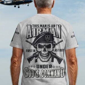 This Man Is An Airman First In Last Out Under God's Command T-Shirt